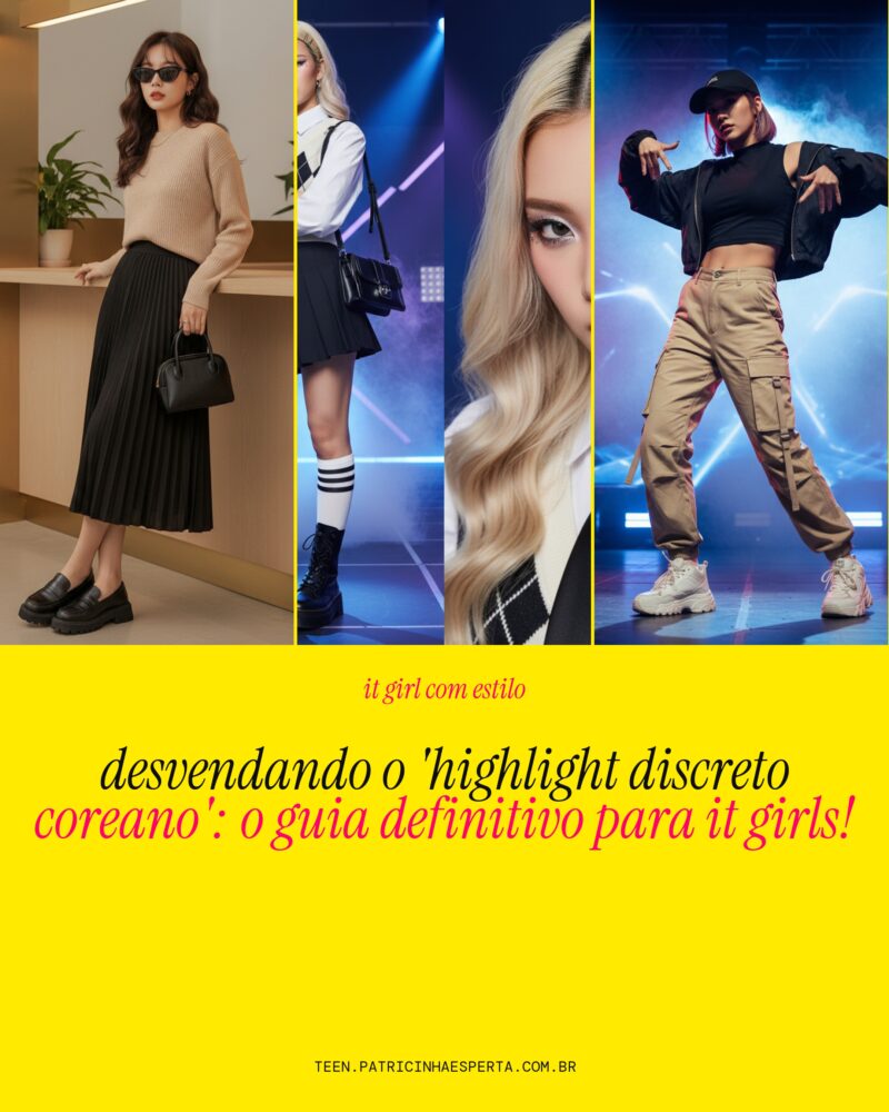 Desvendando o ‘Highlight Discreto Coreano’: O Guia Definitivo Para It Girls!