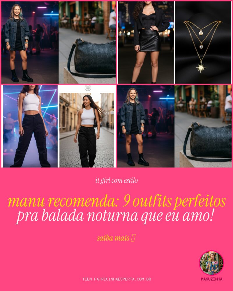 MANU RECOMENDA: 9 Outfits Perfeitos Pra Balada Noturna Que Eu Amo!