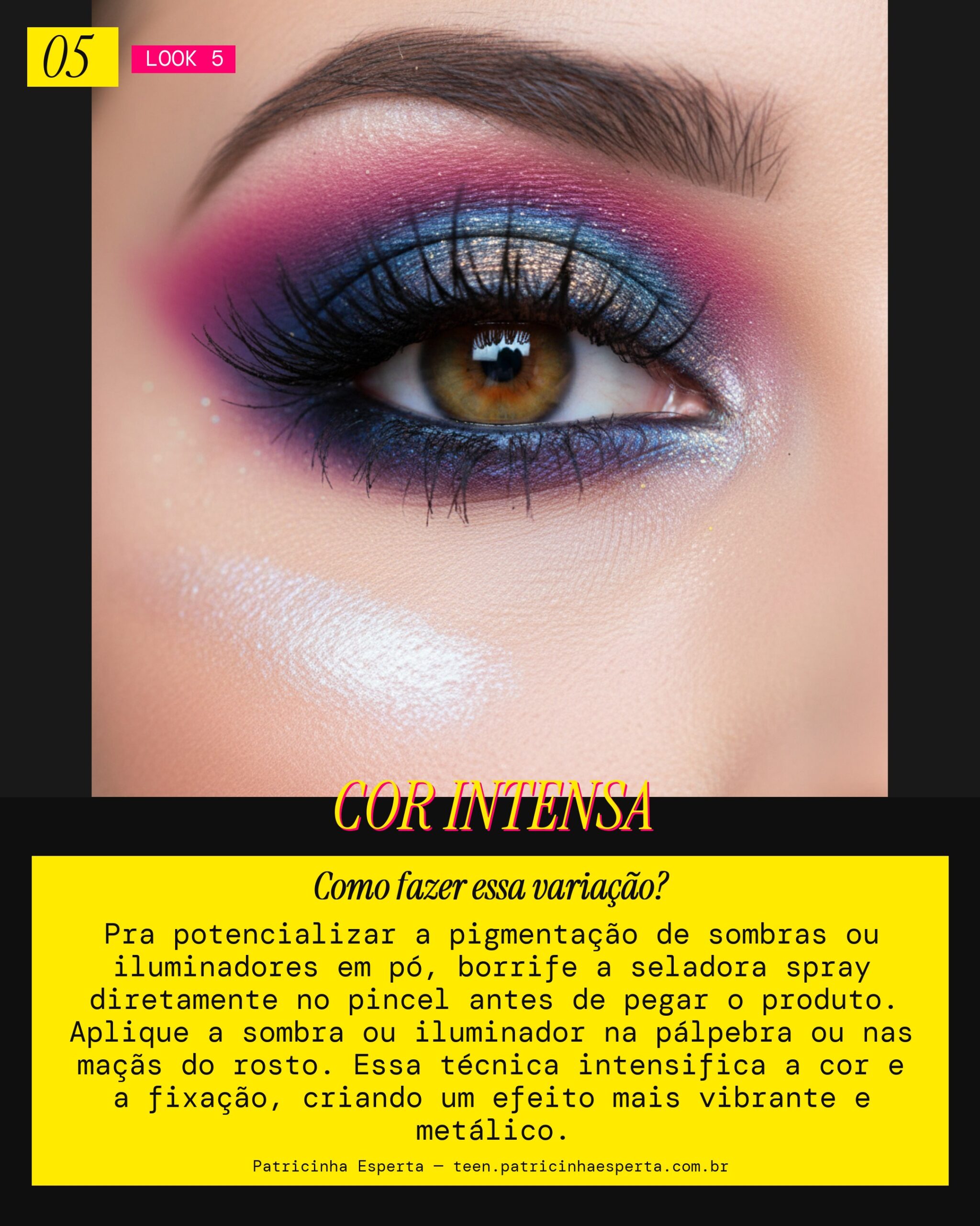 Look 5: Pigmento Turbo (Sombra e Iluminador)
