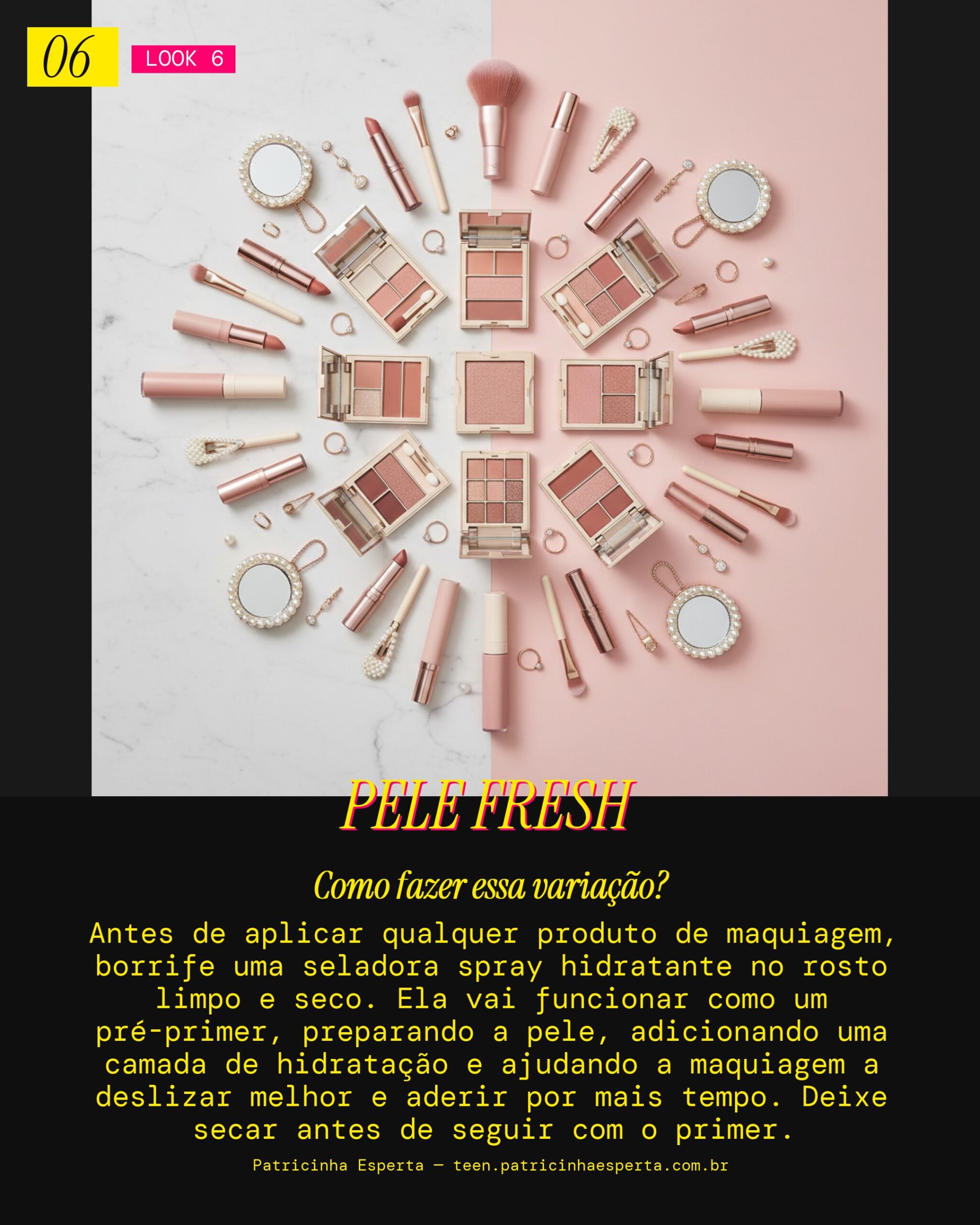 Look 6: Hidratação Pré-Make (Pele Preparada)