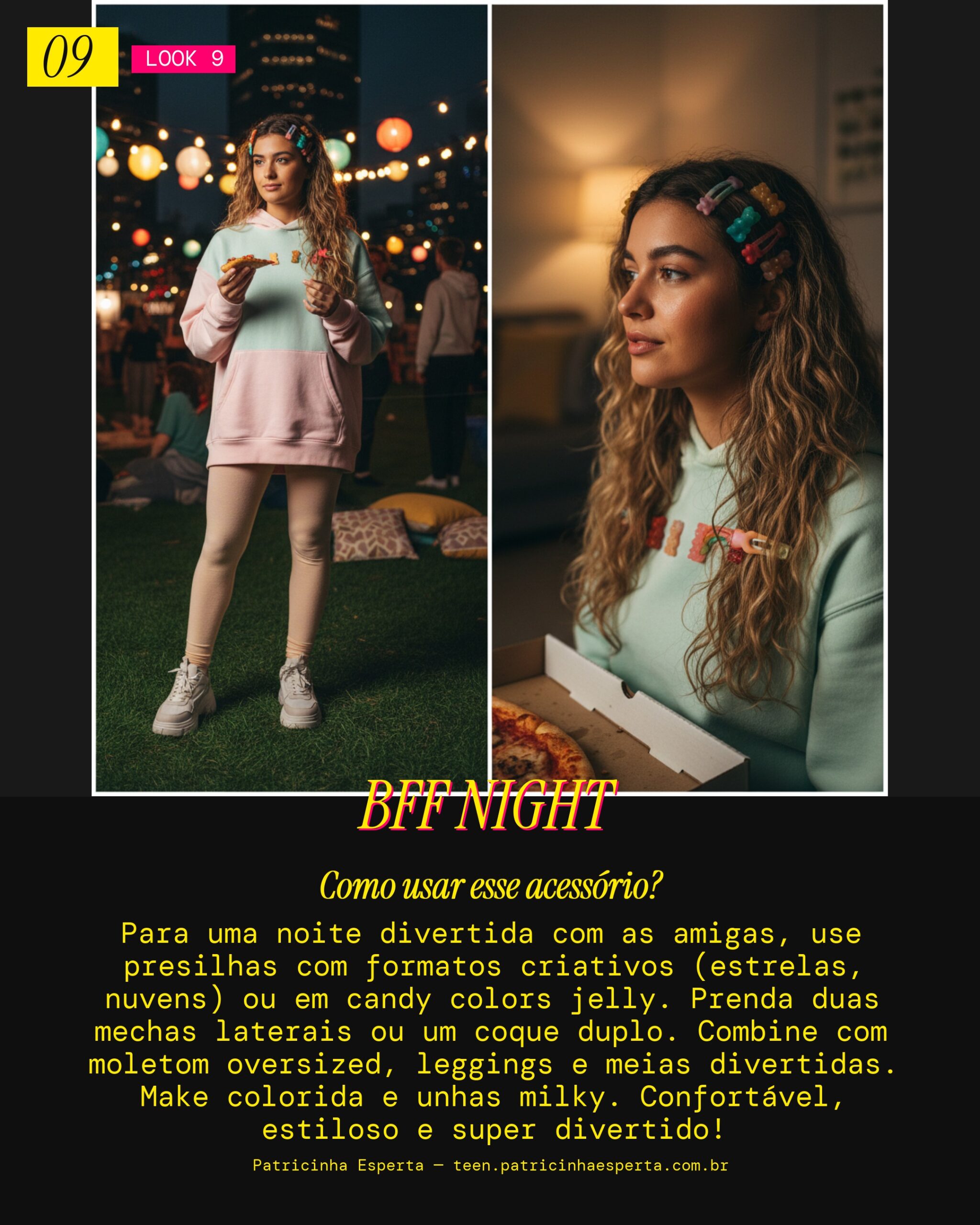 Look 9: Noite da Pizza com as BFFs com Presilha Divertida