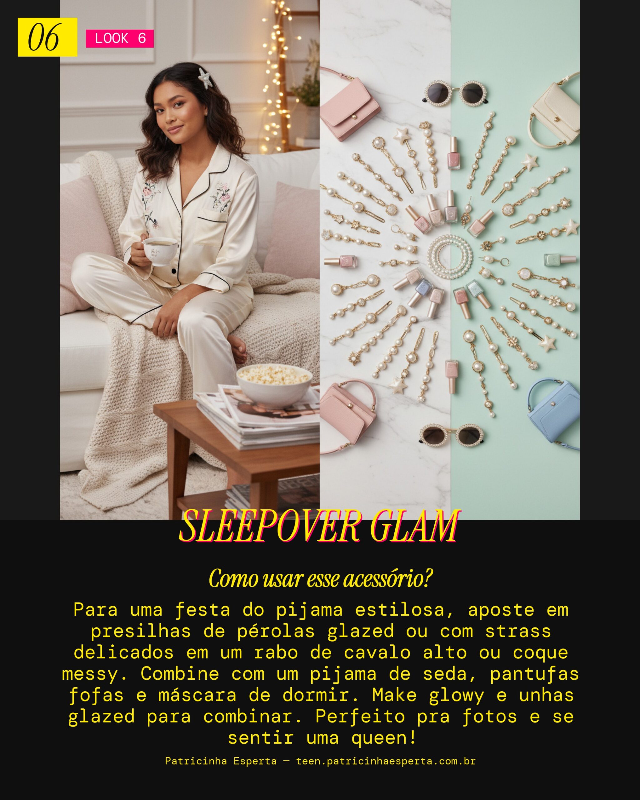Look 6: Festa do Pijama Chique com Presilha de Pérolas Glazed