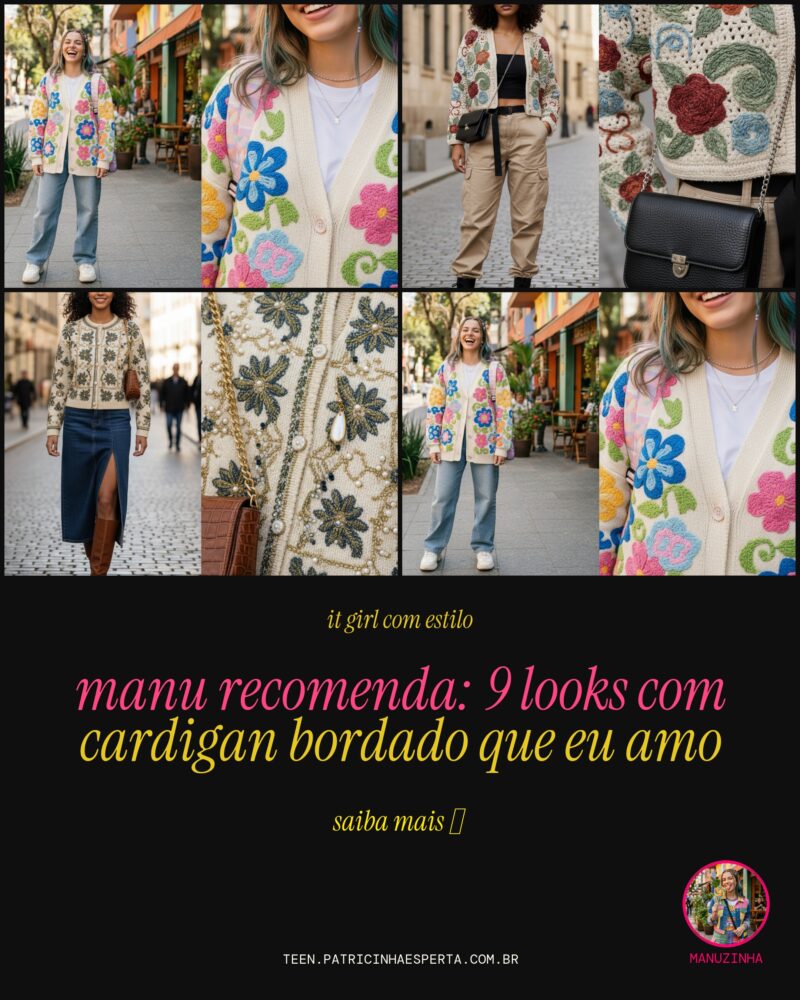 MANU RECOMENDA: 9 Looks com Cardigan Bordado Que Eu Amo