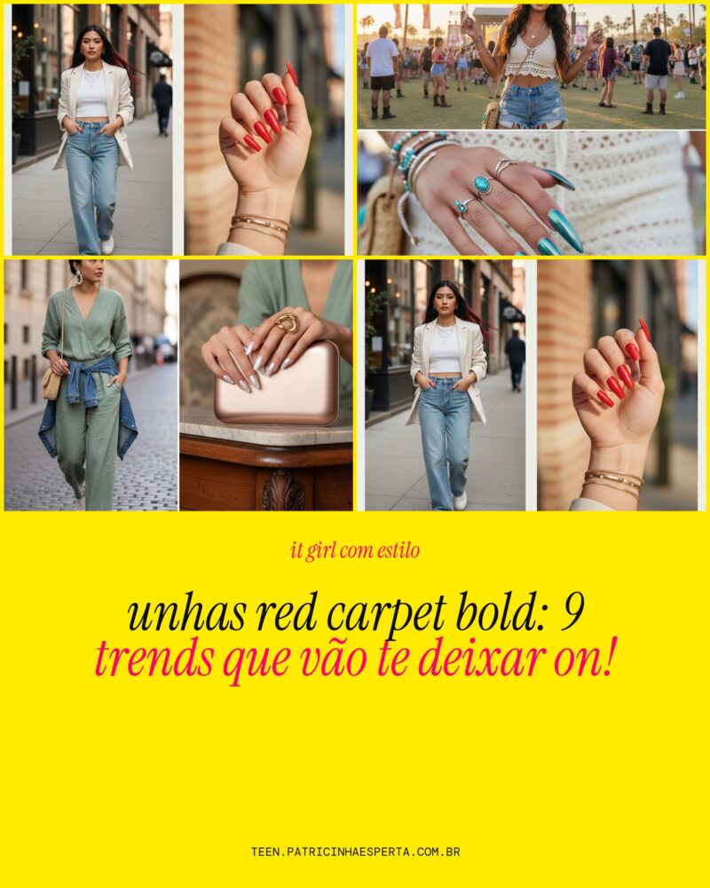 Unhas Red Carpet Bold: 9 Trends Que Vão Te Deixar ON!