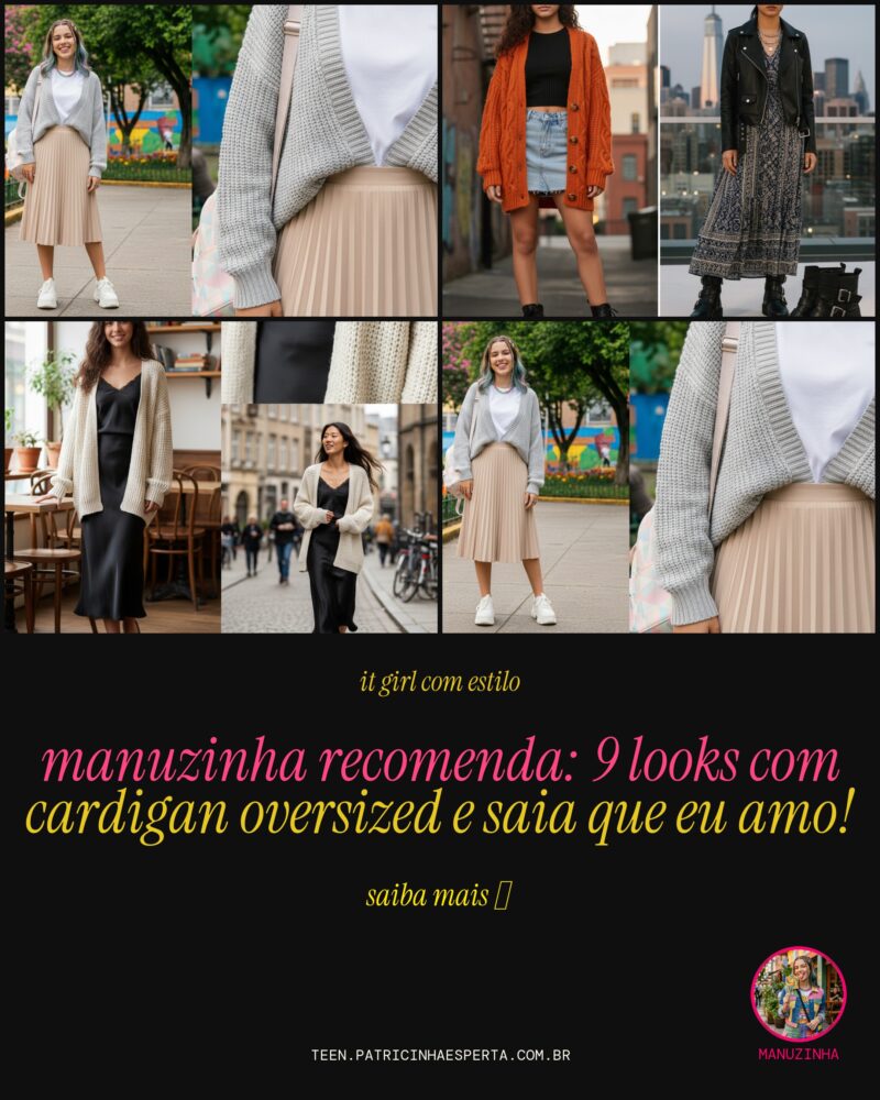 Manuzinha Recomenda: 9 Looks Com Cardigan Oversized e Saia Que Eu Amo!