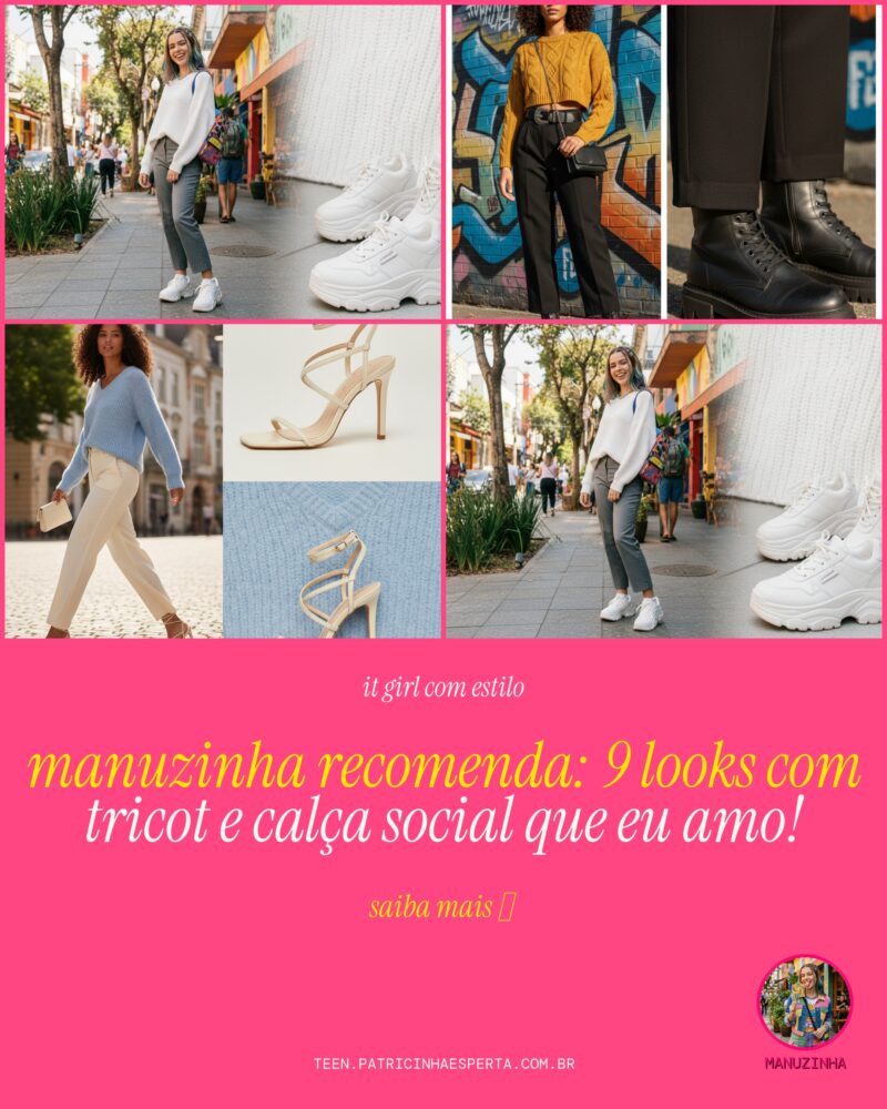 Manuzinha Recomenda: 9 Looks com Tricot e Calça Social Que Eu Amo!