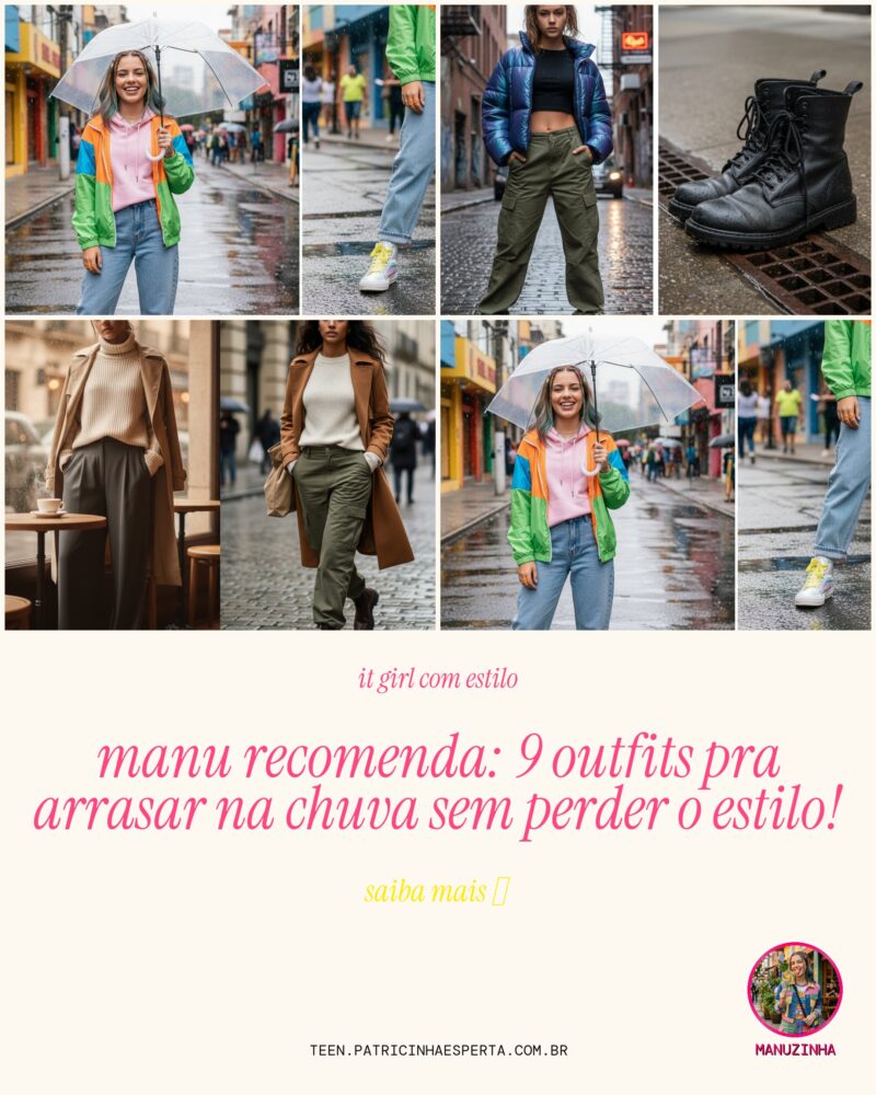 MANU RECOMENDA: 9 Outfits Pra Arrasar Na Chuva Sem Perder o Estilo!