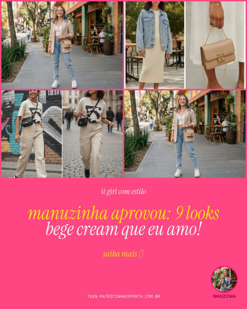 Manuzinha Aprovou: 9 Looks Bege Cream Que Eu Amo!