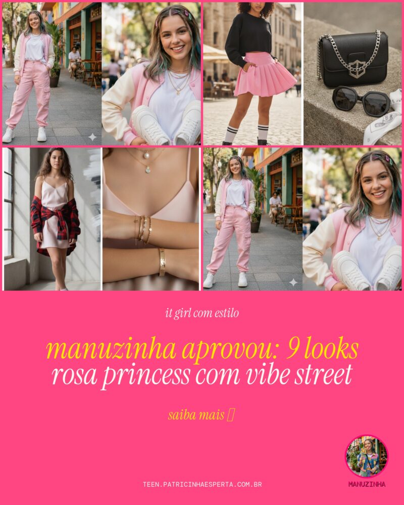 Manuzinha Aprovou: 9 Looks Rosa Princess Com Vibe Street