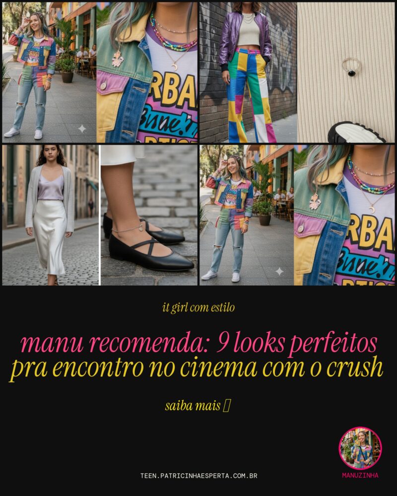 MANU RECOMENDA: 9 Looks Perfeitos Pra Encontro no Cinema com o Crush