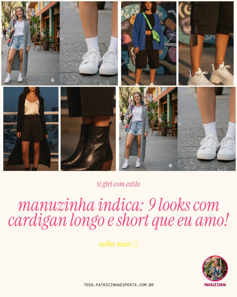 Manuzinha Indica: 9 Looks com Cardigan Longo e Short que Eu Amo!