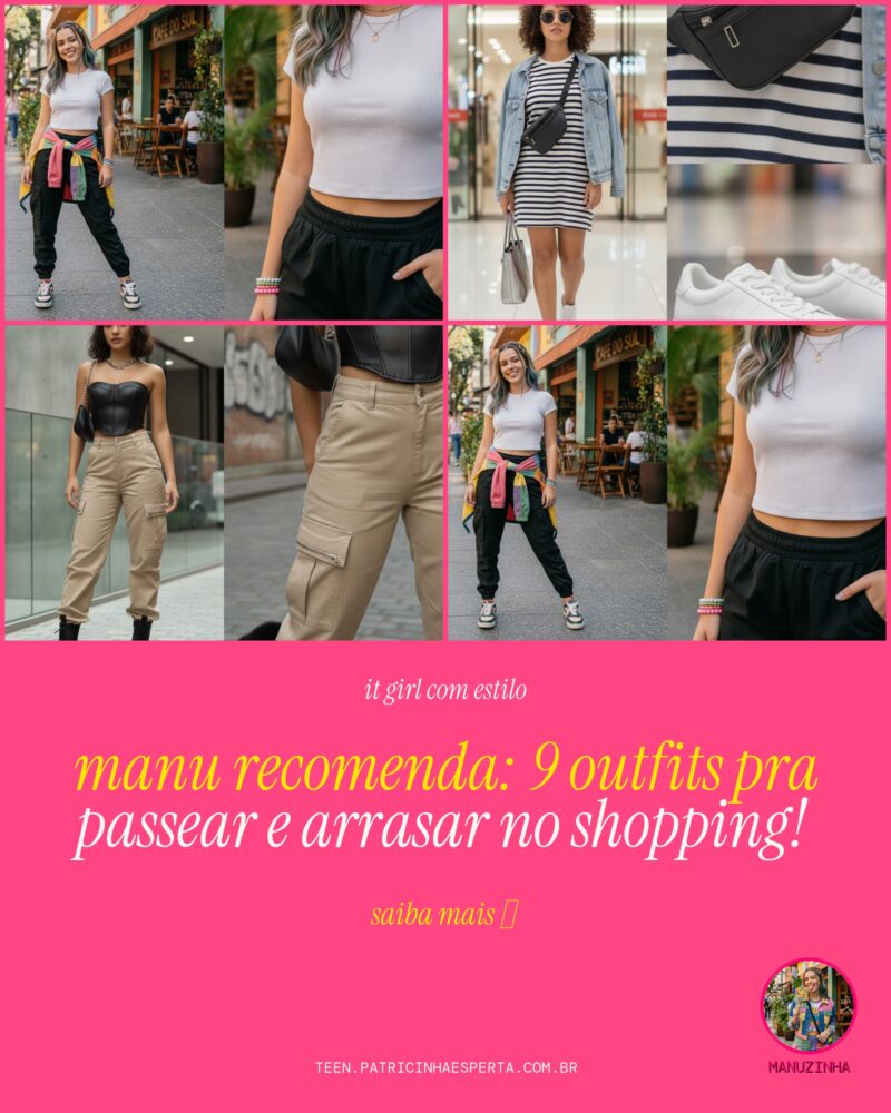 MANU RECOMENDA: 9 Outfits Pra Passear e Arrasar no Shopping!