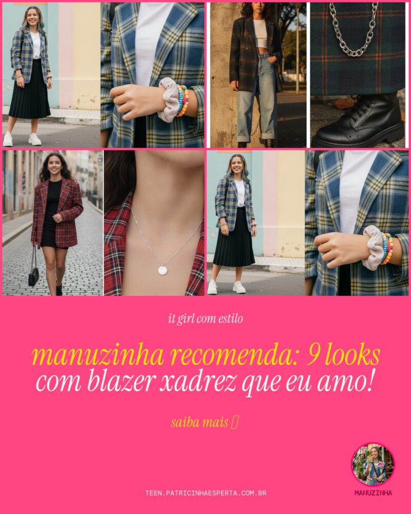 Manuzinha Recomenda: 9 Looks Com Blazer Xadrez Que Eu Amo!