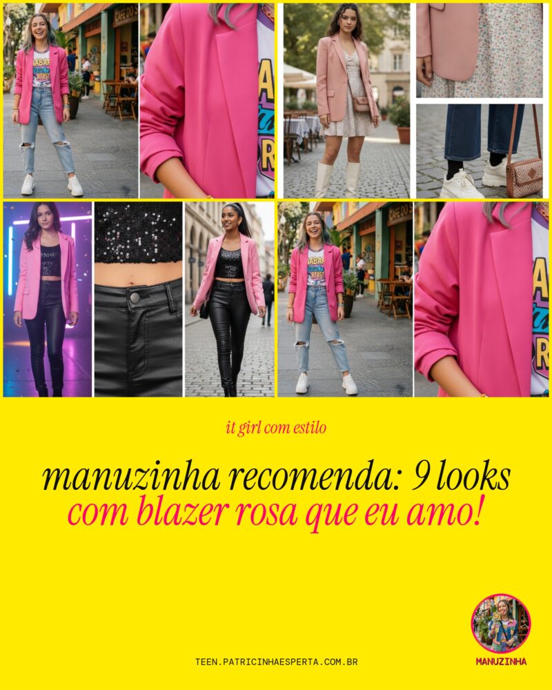 Manuzinha Recomenda: 9 Looks com Blazer Rosa Que Eu Amo!