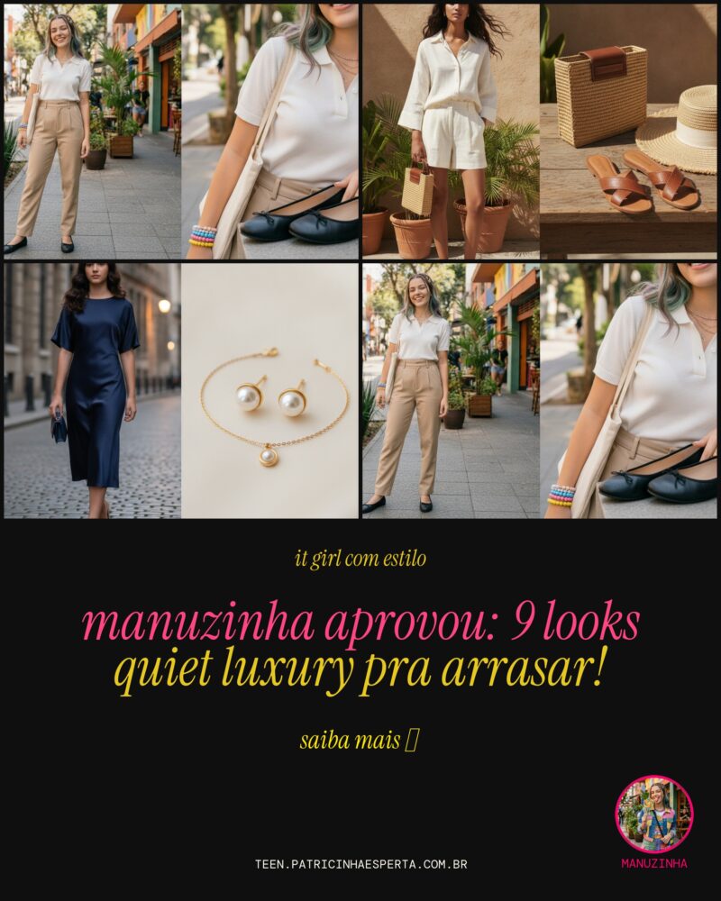 Manuzinha Aprovou: 9 Looks Quiet Luxury Pra Arrasar!