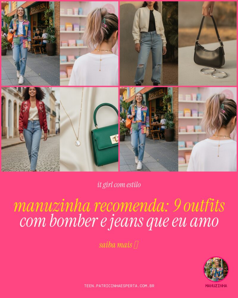 Manuzinha Recomenda: 9 Outfits Com Bomber e Jeans Que Eu Amo