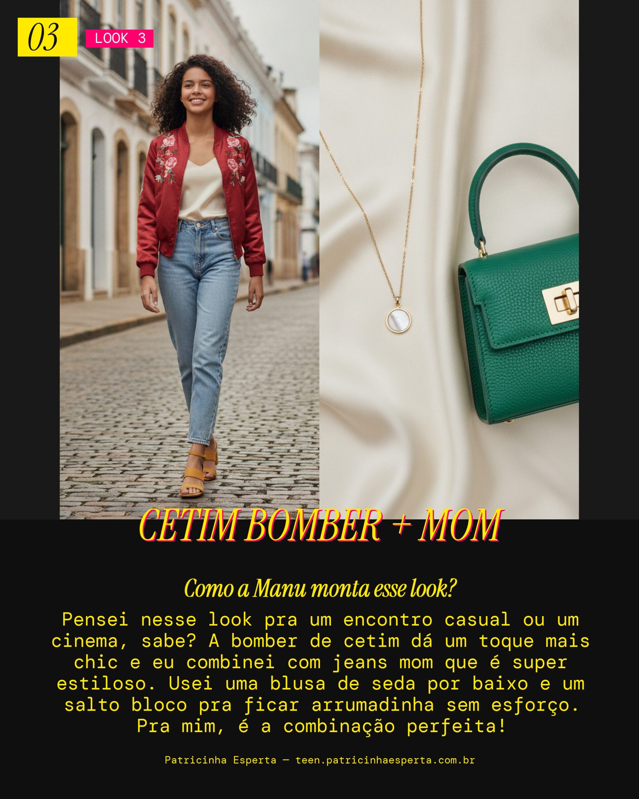MANU RECOMENDA: Bomber de Cetim e Jeans Mom pra um Encontro
