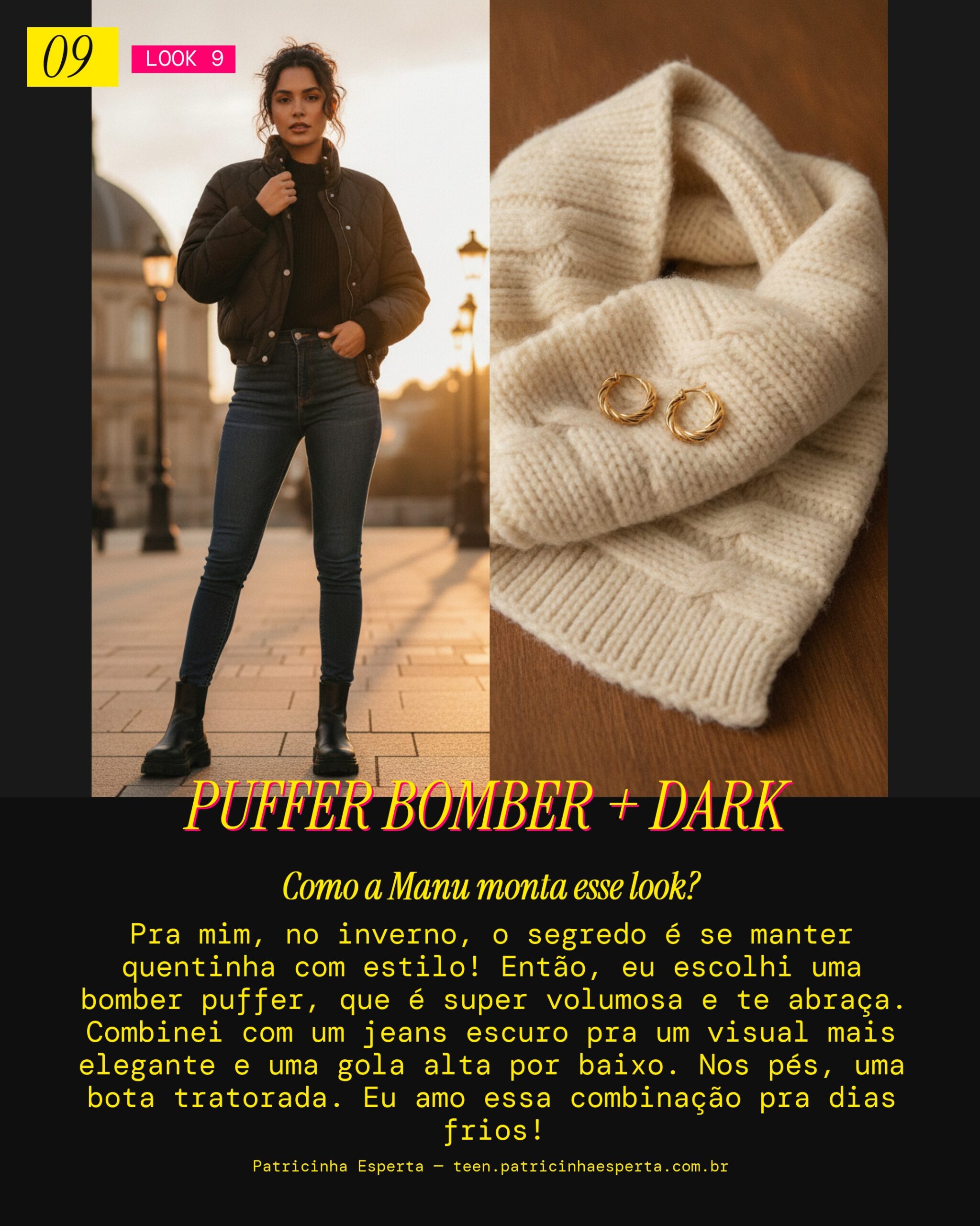 MANU RECOMENDA: Bomber Puffer e Jeans Escuro pro Inverno